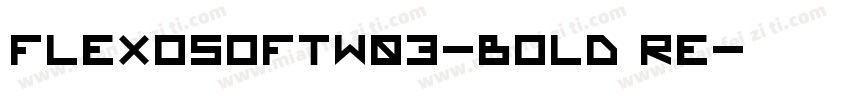 FlexoSoftW03-Bold Re字体转换